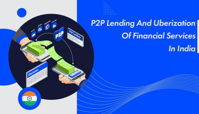 P2P Lending And Uberization Of Financial Services.