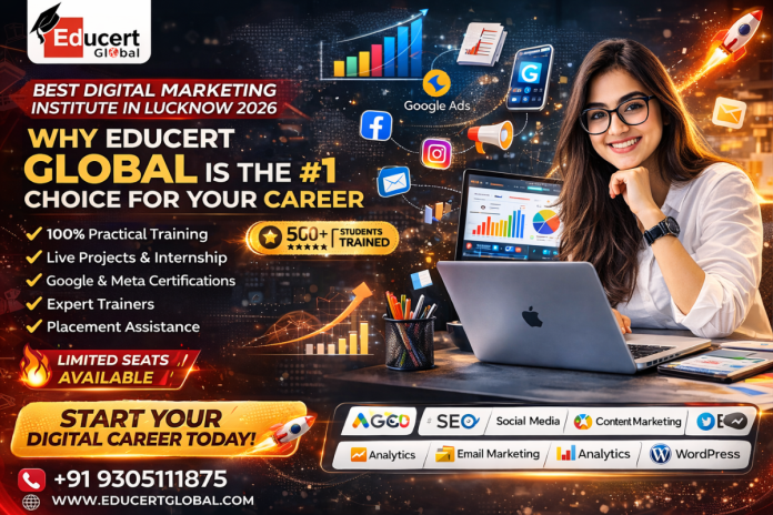 Best Digital Marketing Institute in Lucknow 2026: Why Educert Global is the #1 Choice for Your Career