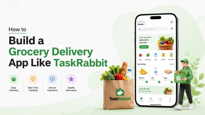 How to Build a Grocery Delivery App Like TaskRabbit