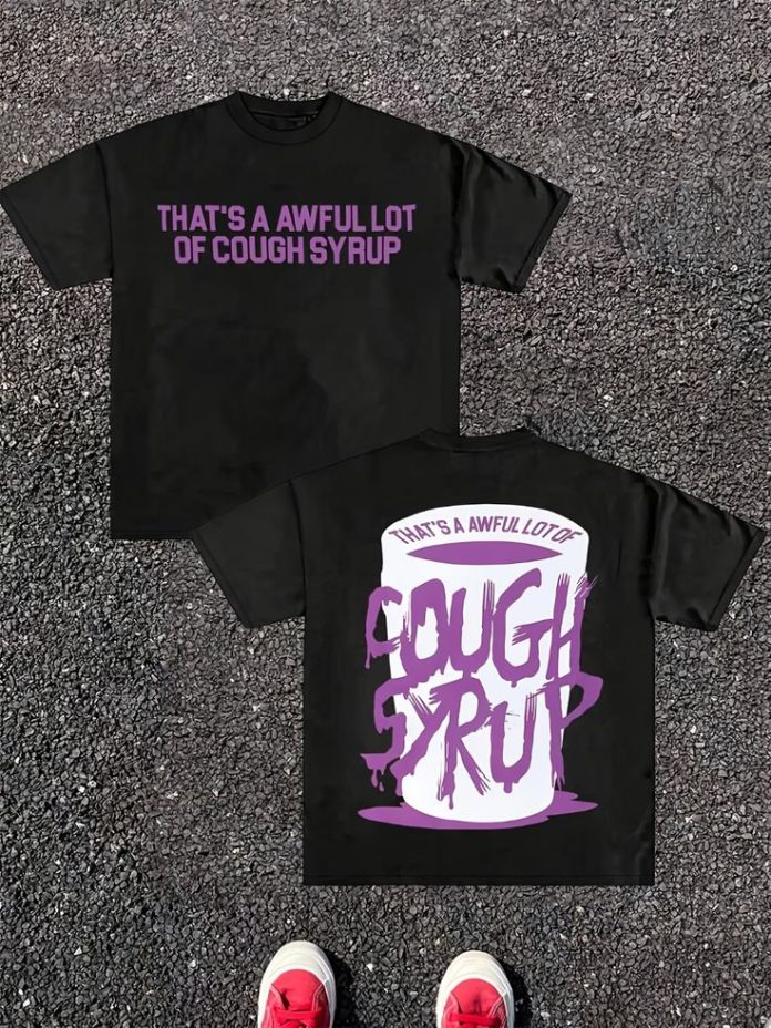 Men's Funny That's A Lot of Cough Syrup Slogan T-Shirt Loose Fit Breathable Summer Tee with Round