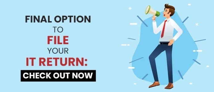 Final Option To File Your IT Return: Check Out Now
