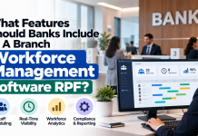 What Features Should Banks Include In A Branch Workforce Management Software RPF?