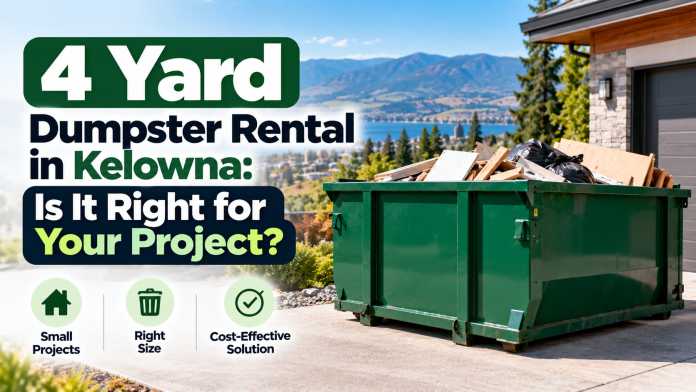 4 Yard Dumpster Rental in Kelowna: Is It Right for Your Project?