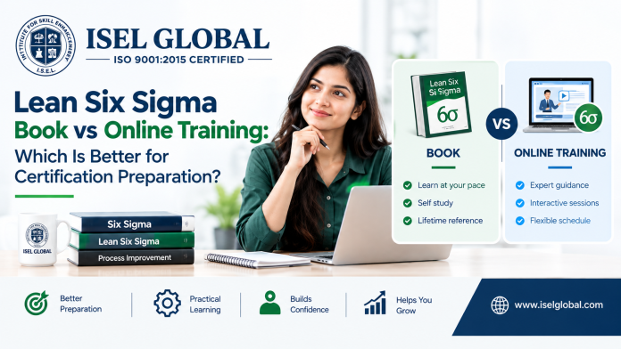 Lean Six Sigma Book vs Online Training: Which Is Better for Certification Preparation?