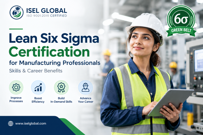 Lean Six Sigma Certification for Manufacturing Professionals Skills & Career Benefits