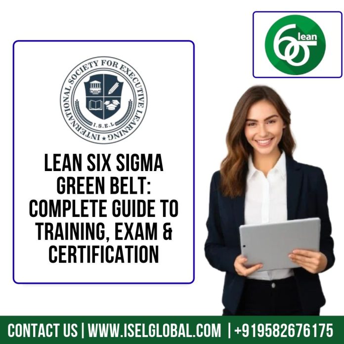 Lean Six Sigma Green Belt: Complete Guide to Training, Exam & Certification