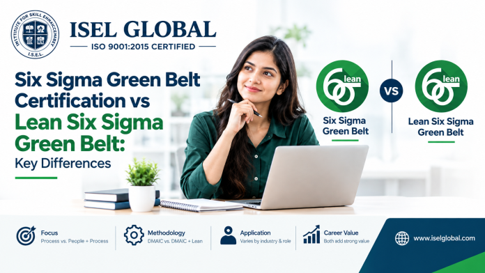 Six Sigma Green Belt Certification vs Lean Six Sigma Green Belt: Key Differences